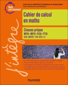 Cahier de calcul en maths. Classes prépas MPSI, MP2I, PCSI, PTSI, ECG, BCPST, TSI, ATS, L1 - Auto-en - Bardavid Colas