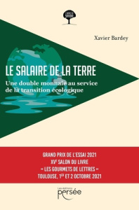 Le salaire de la Terre. Une double monnaie au service de la transition écologique - Bardey Xavier