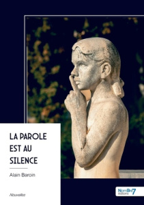 La parole est au silence - Baroin Alain