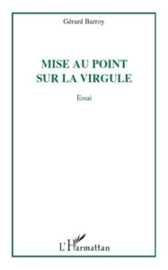 Mise au point sur la virgule. Essai - Barroy Gérard
