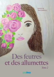 Des feutres et des allumettes. Tome 2 - Barthélémy Sandrine
