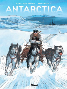 Antarctica Tome 2 : Hivernage - Bartoll Jean-Claude ; Köllé Bernard ; Davidenko Vl