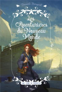 Les Aventurières du Nouveau Monde : Une terre de promesse - Barussaud Gwenaële