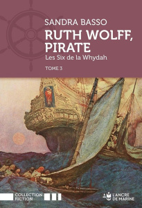 Ruth Wolff. Tome 3, Les Six de la Whydah - Basso Sandra