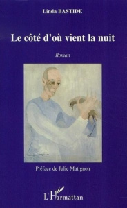 Le côté d'où vient la nuit - Bastide Linda