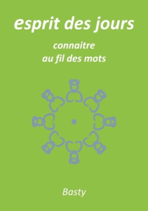 esprit des jours. connaitre au fil des mots - . Basty