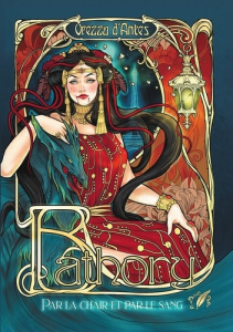 Bathory : par la chair et par le sang - D'Antes Orezza