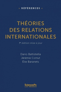 Théories des relations internationales - 7e édition mise à jour - Battistella Dario ; Cornut Jérémie ; Baranets Elie
