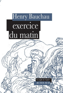 Exercice du matin - Bauchau Henry