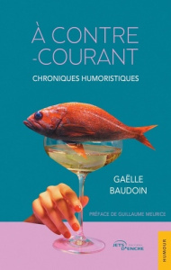 A contre-courant. Chroniques humoristiques - Baudoin Gaëlle