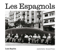 Les Espagnols - Baylon Luis ; Barba Andrés ; Plossu Bernard ; Mill