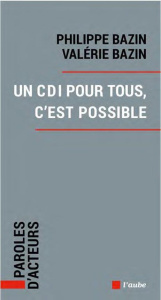 Un CDI pour tous, c'est possible - Bazin Valérie ; Bazin Philippe ; Notat Nicole