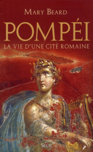 Pompéi. La vie d'une cité romaine - Beard Mary ; Dauzat Pierre-Emmanuel