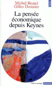 La pensée économique depuis Keynes - Beaud Michel ; Dostaler Gilles
