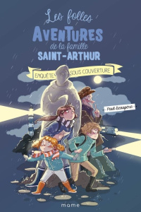 Les folles aventures de la famille Saint-Arthur Tome 12 : Enquête sous couverture - Beaupère Paul ; Delrieu Ariane