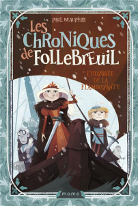 Les chroniques de Follebreuil Tome 3 : L'odyssée de la flamboyante - Beaupère Paul ; Dupressoir Eléna