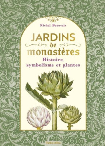 Jardins de monastères. Histoire, symbolisme et plantes - Beauvais Michel