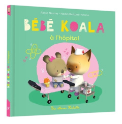 Bébé Koala : A l'hôpital - Berkane-Nesme Nadia ; Nesme Alexis