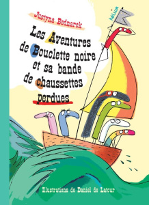 Les aventures de Bouclette noire et sa bande de chaussettes perdues - Bednarek Justyna ; Latour Daniel de ; Waleryszak L