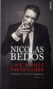 Journal d'un mythomane. Volume 2, Une année particulière - Bedos Nicolas