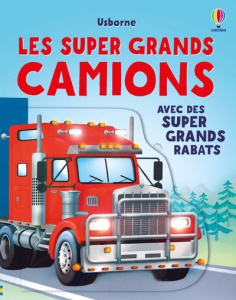 Les super grands camions. Avec des supers grands rabats - Beecham Alice ; Antonini Gabriele ; Duran Véroniqu