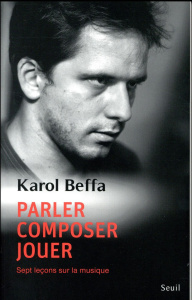 Parler, composer, jouer. Sept leçons sur la musique - Beffa Karol