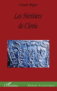 LES HÉRITIERS DE CLOVIS - Bégat Claude