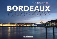 Bordeaux essentiel. Edition bilingue français-anglais - Béguerie Alain ; Prévôt Philippe ; Caldwell Angela