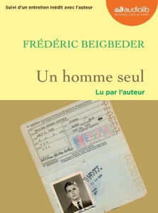 Un homme seul. Suivi d'un entretien avec l'auteur, 1 CD audio MP3 - Beigbeder Frédéric