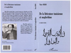 De la littérature tunisienne et maghrébine. Et autres textes, essais - Bekri Tahar