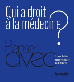 Qui a droit à la médecine ? - Bellivier Florence ; Benamouzig Daniel ; Krikorian