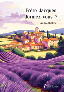 Frère Jacques, dormez-vous ? - Bellon André