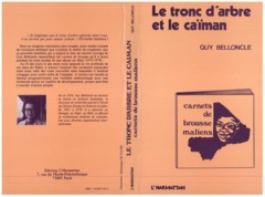 Le tronc d'arbre et le caïman. Carnets de brousse maliens - Belloncle Guy