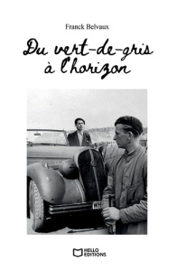 Du vert-de-gris à l'horizon. Tome 2 - Belvaux Franck