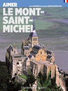Aimer le Mont-Saint-Michel - Bély Lucien ; Champollion Hervé