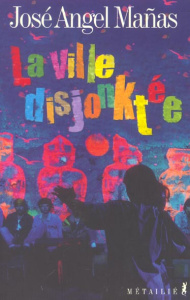 La ville disjonktée - Bénard Pierre