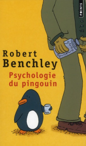 Psychologie du pingouin et autres considérations scientifiques - Benchley Robert ; Brument Frédéric