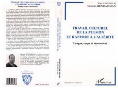 TRAVAIL CULTUREL DE LA PULSION ET RAPPORT A L'ALTERITE - Bendahman Hossain