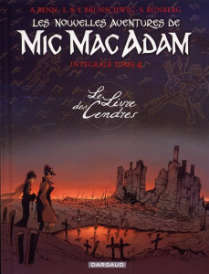 Les Nouvelles Aventures de Mic Mac Adam Tome 4 : Intégrale. Le Livre des Cendres - Benn André ; Runberg Sylvain ; Brunschwig Luc ; Br