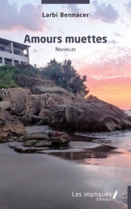 Amours muettes - Bennacer Larbi
