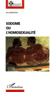 Sodome ou l'homosexualité - Bensadon Ney