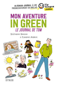 Mon aventure In Green. Le journal de Tom, Textes en français et anglais - Benson Stéphanie ; Aubrun Claudine
