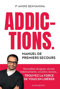 Addictions. Manuel de premiers secours - Benyamina Amine ; Samitier Marie-Pierre ; Zuili La