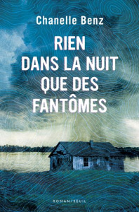 Rien dans la nuit que des fantômes - Benz Chanelle ; Fauquemberg David