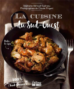 La cuisine du Sud-Ouest - Béraud-Sudreau Stéphanie ; Prigent Claude ; Prigen