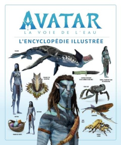 Avatar, la voie de l'eau. L'encyclopédie illustrée - Berger Zachary ; Cole Dylan ; Weaver Sigourney ; L