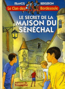 Le secret de la Maison du Sénéchal - Bergeron Francis ; Collin Marie-Marthe