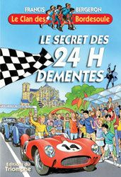 Le secret des 24 H Démentes - Bergeron Francis ; Collin Marie-Marthe