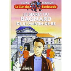 Le secret du Bagnard de Saint-Martin de Ré - Bergeron Francis ; Sanders Alain