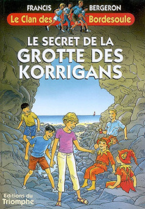 Le secret de la Grotte des Korrigans - Bergeron Francis